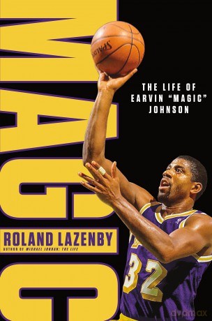 Magic: The Life of Earvin "Magic" Johnson - Roland Lazenby [KSIĄŻKA]