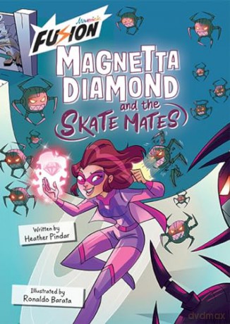 Magnetta Diamond and the Skate Mates: (Fusion Reader) - Heather Pindar [KSIĄŻKA]