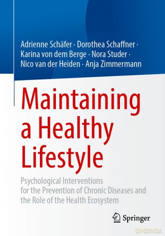 Maintaining a Healthy Lifestyle: Psychological Interventions for the Prevention of Chronic Diseases and the Role of the Health Ecosystem - Adrienne Schäfer [KSIĄŻKA]