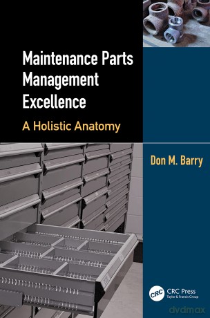 Maintenance Parts Management Excellence: A Holistic Anatomy - Don M. Barry [KSIĄŻKA]