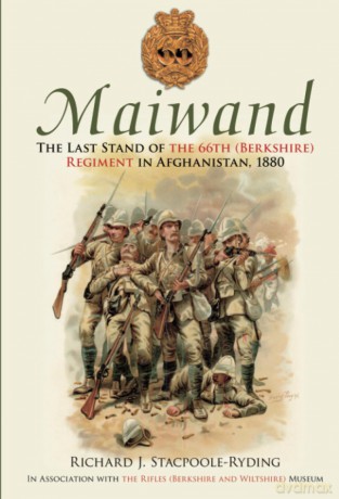 Maiwand: The Last Stand of the 66th (Berkshire) Regiment in Afghanistan, 1880 - Richard J. Stacpoole-Ryding [KSIĄŻKA]