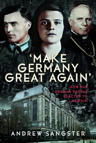 Make Germany Great Again': How the German People Reacted to Nazisim - Andrew Sangster [KSIĄŻKA]