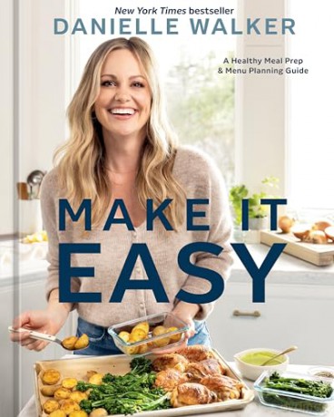 Make It Easy: A Healthy Meal Prep and Menu Planning Guide ((A Cookbook)) - Danielle Walker [KSIĄŻKA]