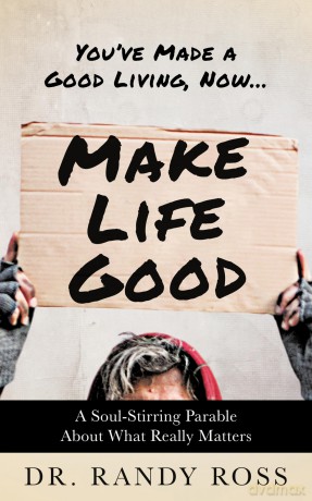 Make Life Good: A Soul-Stirring Parable About What Really Matters - Dr. Randy Ross [KSIĄŻKA]