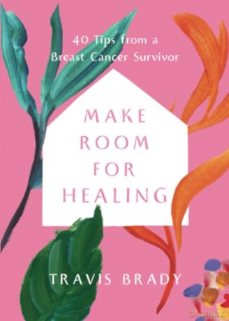 Make Room for Healing: 40 Tips from a Breast Cancer Survivor [KSIĄŻKA]