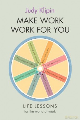 Make Work Work For You: Life lessons for the world of work - Judy Klipin (author) [KSIĄŻKA]
