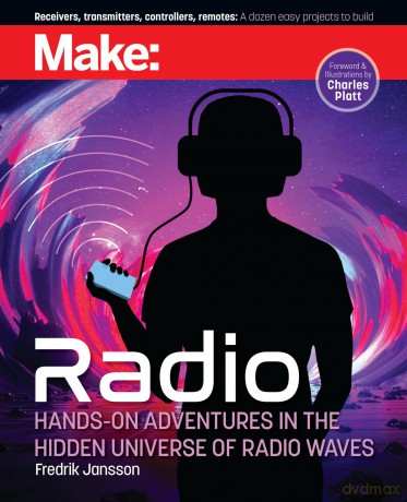 Make: Radio: Hands-On Adventures in the Hidden Universe of Radio Waves - Fredrik Jansson [KSIĄŻKA]
