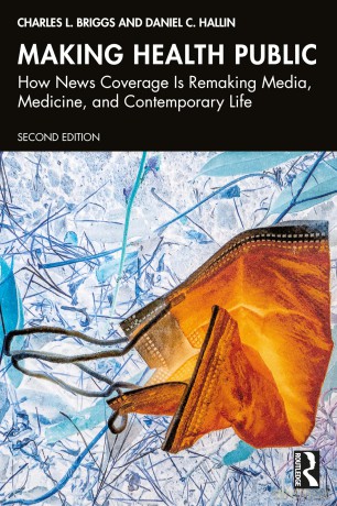 Making Health Public: How News Coverage Is Remaking Media, Medicine, and Contemporary Life - Charles L. Briggs [KSIĄŻKA]