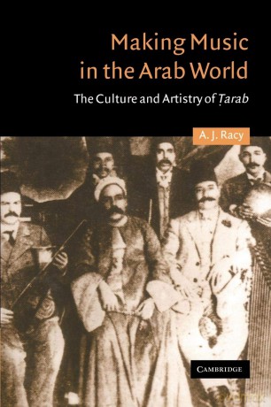 Making Music in the Arab World: The Culture and Artistry of Tarab: 17 (Cambridge Middle East Studies, Series Number 17) - A. J. Racy [KSIĄŻKA]