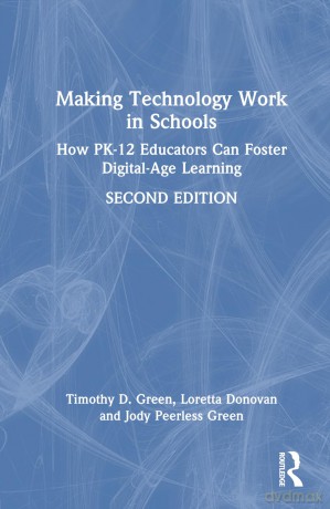 Making Technology Work in Schools: How PK-12 Educators Can Foster Digital-Age Learning - Timothy D. Green [KSIĄŻKA]