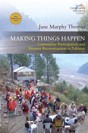 Making Things Happen: Community Participation and Disaster Reconstruction in Pakistan: 5 (Catastrophes in Context, 5) - Jane Murphy Thomas [KSIĄŻKA]