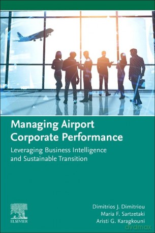 Managing Airport Corporate Performance: Leveraging Business Intelligence and Sustainable Transition - Dimitrios J. Dimitriou [KSIĄŻKA]