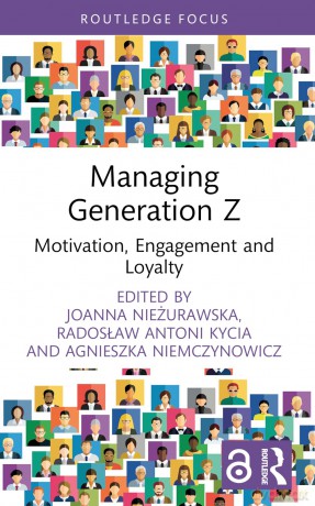 Managing Generation Z: Motivation, Engagement and Loyalty (Routledge Open Business and Economics) - Agnieszka Niemczynowicz [KSIĄŻKA]