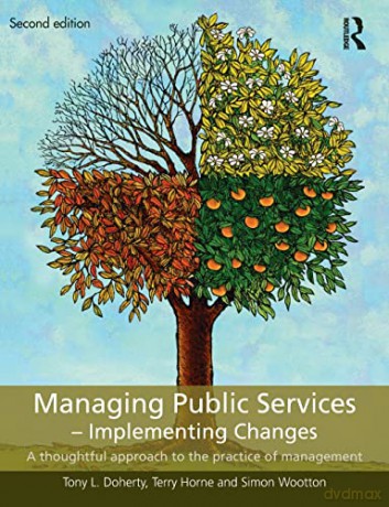 Managing Public Services - Implementing Changes: A thoughtful approach to the practice of management - Tony L. Doherty [KSIĄŻKA]