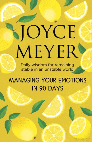Managing Your Emotions in 90 days: Daily Wisdom for Remaining Stable in an Unstable World - Joyce Meyer [KSIĄŻKA]