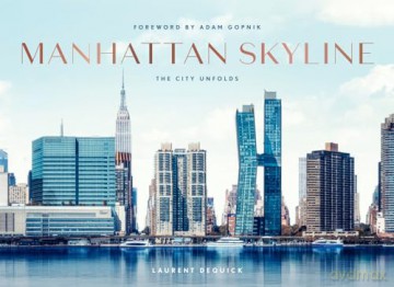 Manhattan Skyline: The City Unfolds - Laurent Dequick [KSIĄŻKA]