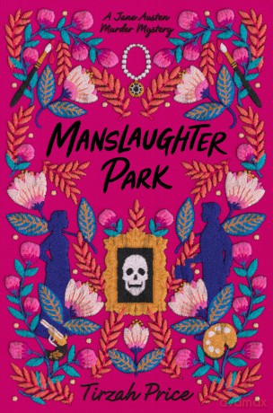 Manslaughter Park: 3 (Jane Austen Murder Mysteries, 3) - Tirzah Price [KSIĄŻKA]