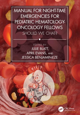 Manual for Night-Time Emergencies for Pediatric Hematology-Oncology Fellows: Should We Chat - Julie Blatt [KSIĄŻKA]