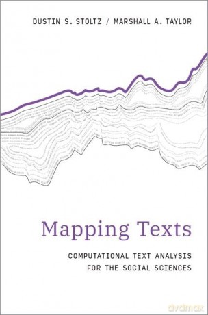 Mapping Texts: Computational Text Analysis for the Social Sciences (Computational Social Science) - Dustin S. Stoltz [KSIĄŻKA]