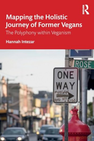 Mapping the Holistic Journey of Former Vegans: The Polyphony within Veganism - Hannah Intezar [KSIĄŻKA]