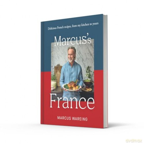 Marcus's France: Delicious French recipes, from my kitchen to yours - Marcus Wareing [KSIĄŻKA]