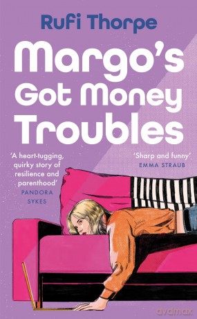 Margo's Got Money Troubles: 'Enormously entertaining and lovable' Nick Hornby - Rufi Thorpe [KSIĄŻKA]