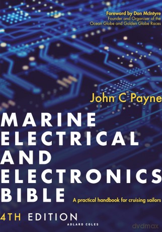 Marine Electrical and Electronics Bible: 4th edition: A practical handbook for cruising sailors - John C. Payne [KSIĄŻKA]