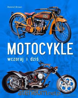 Motocykle. Wczoraj i dziś [KSĄŻKA]