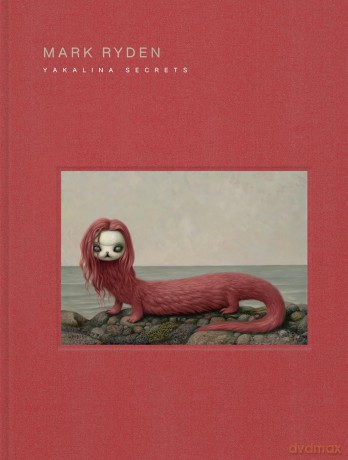 Mark Ryden Yakalina Secrets: New Shows from the Godfather of Pop Surrealism - Mark Ryden [KSIĄŻKA]