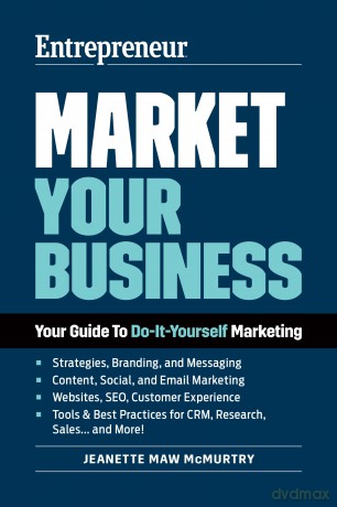 Market Your Business: Your Guide to Do-It-Yourself Marketing - Jeanette Maw McMurtry [KSIĄŻKA]