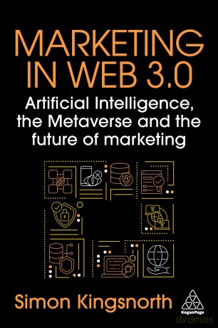 Marketing in Web 3.0: Artificial Intelligence, the Metaverse and the Future of Marketing - Simon Kingsnorth [KSIĄŻKA]