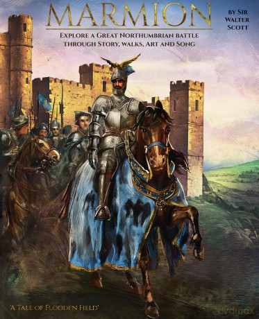 Marmion: Explore a Great Northumbrian Battle through Story, Walks, Art and Song: 1 (Legends of the North Book 1) - Sir Walter Scott [KSIĄŻKA]