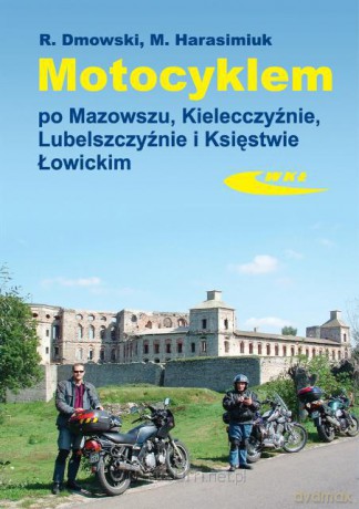 Motocyklem po Mazowszu, Kielecczyźnie, Lubelszcz. [KSĄŻKA]