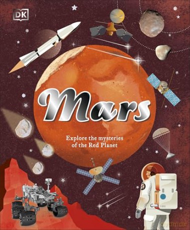Mars: Explore the Mysteries of the Red Planet (Space Explorers) [KSIĄŻKA]