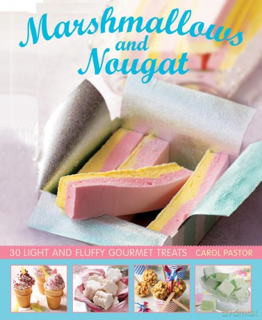 Marshmallows and Nougat: 25 Light and Fluffy Gourmet Treats - Carol Pastor [KSIĄŻKA]