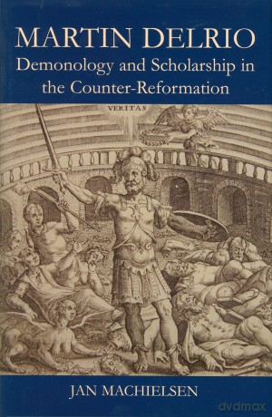 Martin Delrio: Demonology and Scholarship in the Counter-Reformation (British Academy Postdoctoral Fellowship Monographs) - Jan Machielsen [KSIĄŻKA]