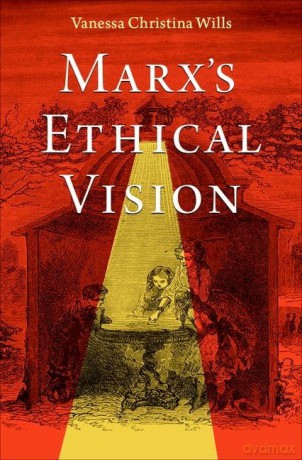 Marx's Ethical Vision - Vanessa Christina Wills [KSIĄŻKA]
