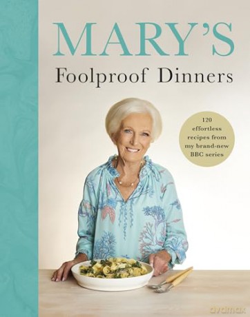 Mary's Foolproof Dinners: 120 effortless recipes from my brand-new BBC series: The Sunday Times Bestseller - Mary Berry [KSIĄŻKA]