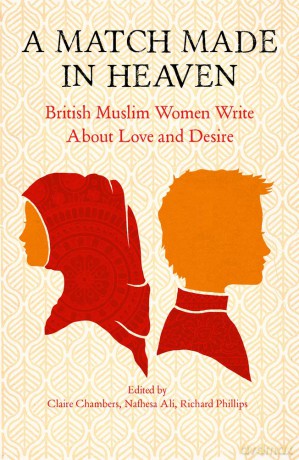 Match Made in Heaven: British Muslim Women Write about Love and Desire - Edited by Claire Chambers [KSIĄŻKA]