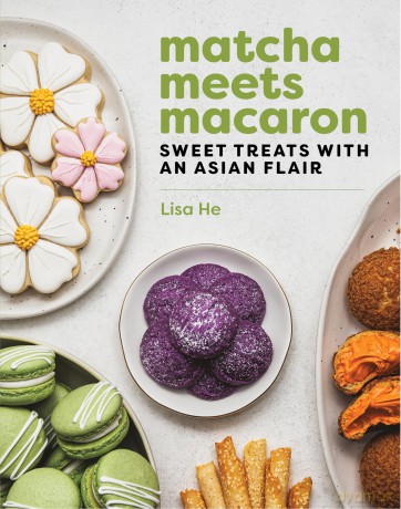 Matcha Meets Macaron: Sweet Treats with an Asian Flair - Lisa He [KSIĄŻKA]