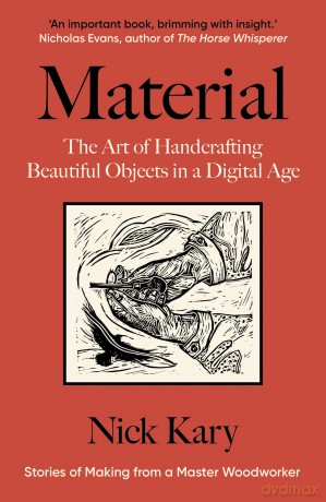 Material: The Art of Handcrafting Beautiful Objects in a Digital Age - Nick Kary [KSIĄŻKA]