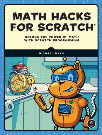 Math Hacks for Scratch: Unlock the Power of Math with Scratch Programming - Michael Mays [KSIĄŻKA]