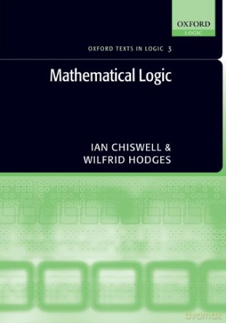 Mathematical Logic (Oxford Texts in Logic): 3 - Ian Chiswell [KSIĄŻKA]