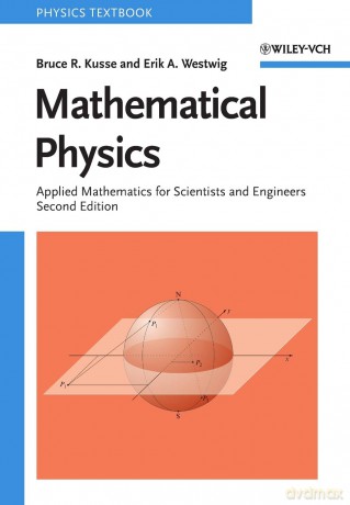 Mathematical Physics: Applied Mathematics for Scientists and Engineers - Bruce R. Kusse [KSIĄŻKA]