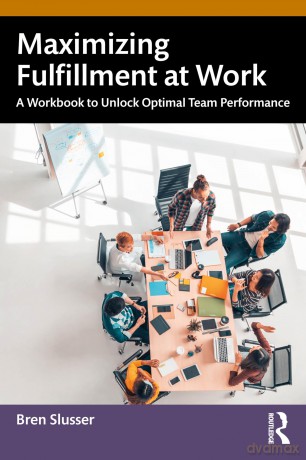 Maximizing Fulfillment at Work: A Workbook to Unlock Optimal Team Performance - Bren Slusser [KSIĄŻKA]