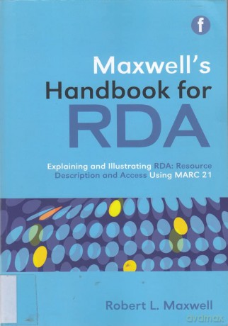 Maxwell's Handbook for RDA: Explaining and illustrating RDA: Resource Description and Access using MARC21 - Robert L. Maxwell [KSIĄŻKA]
