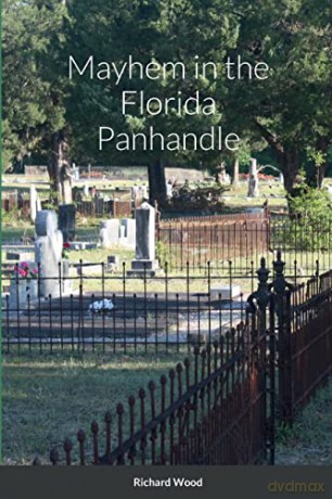 Mayhem in the Florida Panhandle - Richard Wood [KSIĄŻKA]