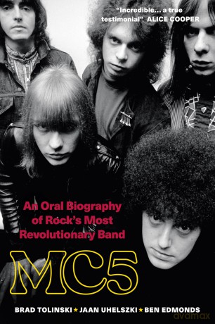 MC5: An Oral Biography of Rock's Most Revolutionary Band - Brad Tolinksi [KSIĄŻKA]