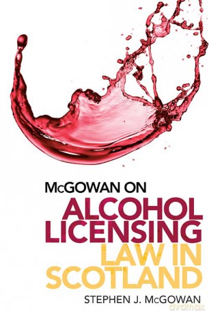 McGowan on Alcohol Licensing Law in Scotland: A Practical Guide - McGowan [KSIĄŻKA]