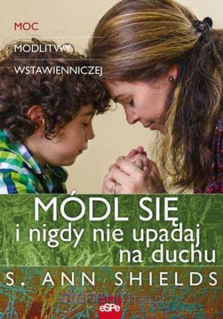 Módl się i nigdy nie upadaj na duchu [KSĄŻKA]